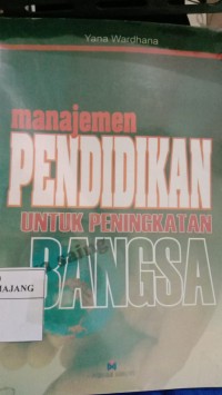 Image of MANAJEMEN PENDIDIKAN UNTUK PENINGKATAN BANGSA