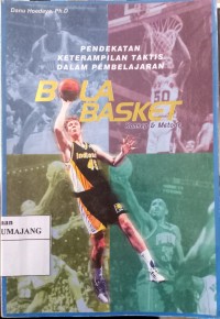 Image of PENDEKATAN KETERAMPILAN TAKTIS DALAM PEMBELAJARAN BOLA BASKET : KONSEP & METODE